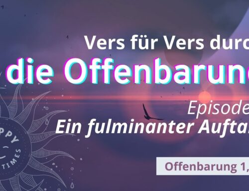 Vers für Vers durch die Offenbarung –  Episode 2 – Ein Fulmimnanter Auftakt
